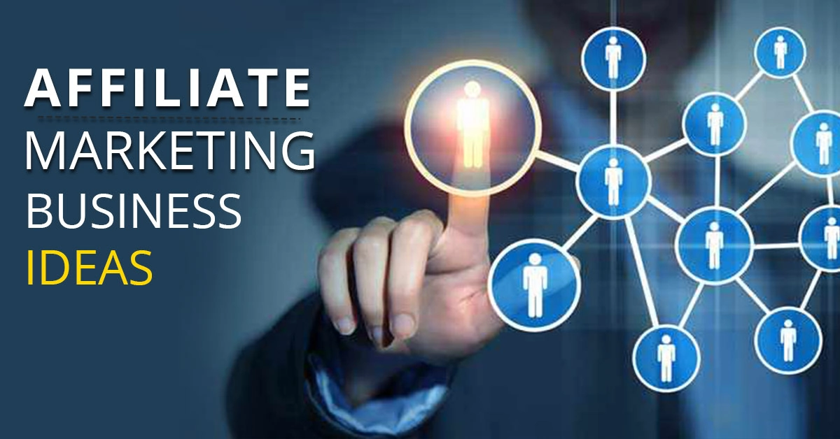 Affiliate marketing business ideas