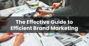 The effective guide to efficient brand marketingar 8b6c2ebea85b6de5d0c716e013b10eed